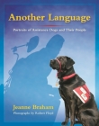 Another Language: Portraits of Assistance Dogs and Their People By Jeanne Braham, Robert Floyd (Photographer) Cover Image