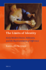 The Limits of Identity: Early Modern Venice, Dalmatia, and the Representation of Difference (Art and Material Culture in Medieval and Renaissance Europe #7) By Barzman Cover Image