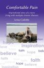 Comfortable Pain: The inspirational story of a nurse living with multiple chronic illnesses By Leisa Cadotte Cover Image