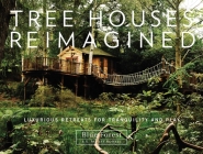Tree Houses Reimagined: Luxurious Retreats for Tranquility and Play By E. Ashley Rooney, Blue Forest Cover Image
