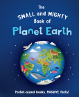 The Small and Mighty Book of Planet Earth By Catherine Brereton, Kirsti Davidson (Illustrator) Cover Image