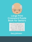 Large Print Crossword Puzzle Book for Seniors: challenging word search books for adults By Gary Johnson Cover Image