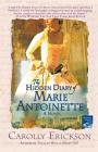 The Hidden Diary of Marie Antoinette: A Novel By Carolly Erickson Cover Image