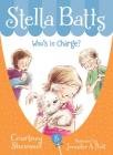 Who's in Charge (Stella Batts) By Courtney Sheinmel, Jennifer A. Bell (Illustrator) Cover Image