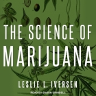 The Science of Marijuana By Leslie L. Iverson, Shaun Grindell (Read by) Cover Image