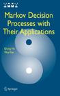 Markov Decision Processes with Their Applications (Advances in Mechanics and Mathematics #14) By Qiying Hu, Wuyi Yue Cover Image