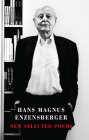 New Selected Poems By Hans Magnus Enzensberger, Michael Hamburger (Translator), David Constantine (Translator) Cover Image