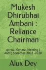 Mukesh Dhirubhai Ambani: Reliance Chairman: Annual General Meeting ( AGM ) Speeches 2002 -2020 Cover Image