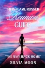 Twin Flame Runner's Reunion Guide: Carefully Guided Steps To A Reunion Cover Image