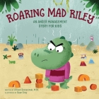 Roaring Mad Riley: An Anger Management Story for Kids Cover Image