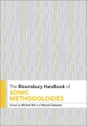 The Bloomsbury Handbook of Sonic Methodologies By Michael Bull (Editor), Marcel Cobussen (Editor) Cover Image