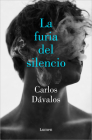 La furia del silencio / The Fury of Silence By Carlos Dávalos Cover Image