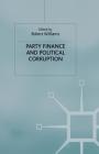 Party Finance and Political Corruption By R. Williams (Editor) Cover Image