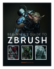 Beginner's Guide to Zbrush By 3DTotal Publishing (Editor) Cover Image