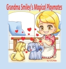 Grandma Smiley's Magical Playmates: A family story of love between the generations. Grandma Smiley loves her grandchildren and uses her special powers (My Magic Muffin #2) By C. G. Adler Cover Image