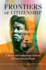 Frontiers of Citizenship (Afro-Latin America) By Yuko Miki Cover Image