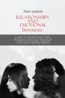 Relationships and Emotional Dependence: Learn to Boost Your Self-Esteem and Love Yourself and Your Partner Better By Alan Peace Cover Image