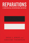 Reparations: A Christian Call for Repentance and Repair By Duke L. Kwon, Gregory Thompson Cover Image