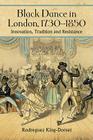 Black Dance in London, 1730-1850: Innovation, Tradition and Resistance Cover Image