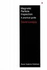 Magnetic Particle Inspection: A Practical Guide By M. J. Lovejoy Cover Image