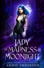 Lady of Madness & Moonlight By Annie Anderson Cover Image