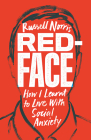 Red Face: How I Learnt to Live with Social Anxiety By Russell Norris Cover Image