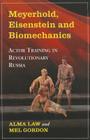 Meyerhold, Eisenstein and Biomechanics: Actor Training in Revolutionary Russia By Alma Law Cover Image