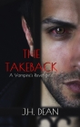 The Takeback: A Vampire's Revenge By J. H. Dean Cover Image