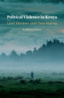 Political Violence in Kenya: Land, Elections, and Claim-Making Cover Image