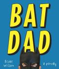 BatDad: A Parody By Blake Wilson Cover Image