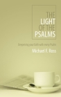 The Light of the Psalms: Deepening Your Faith with Every Psalm (Daily Readings) By Michael Ross Cover Image