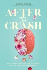 After the Crash: How to Keep Your Job, Stay in School, and Live Life After a Brain Injury By Kelly Tuttle Cover Image