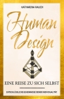 Human Design: Eine Reise zu sich selbst Entschlüssle die Geheimnisse deiner Individualität By Katharina Rauch Cover Image