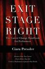 Exit Stage Right: The Career Change Handbook for Performers Cover Image