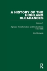 A History of the Highland Clearances: Agrarian Transformation and the Evictions 1746-1886 By Eric Richards Cover Image