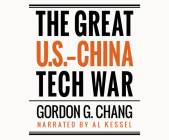 The Great U.S.-China Tech War By Gordon G. Chang, Al Kessel (Read by) Cover Image