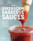 American Barbecue Sauces: Marinades, Rubs, and More from the South and Beyond By Greg Mrvich Cover Image