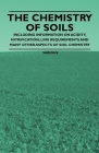 The Chemistry of Soils - Including Information on Acidity, Nitrification, Lime Requirements and Many Other Aspects of Soil Chemistry Cover Image