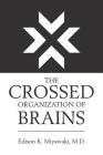 The Crossed Organization of Brains By Edison K. Miyawaki Cover Image