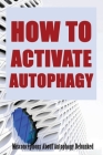 How To Activate Autophagy: Misconceptions About Autophagy Debunked: And Ketosis By Charleen Saltzgaber Cover Image