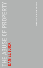 The Abuse of Property (Untimely Meditations #19) By Daniel Loick, Jacob Blumenfeld (Translated by) Cover Image