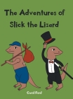 The Adventures of Slick The Lizard By Carol Ford, Tim Cover Image