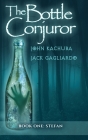 The Bottle Conjuror: Book 1 - Stefan By John Kachuba, Jack Gagliardo Cover Image