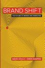 Brand Shift: The Future of Brands and Marketing Cover Image