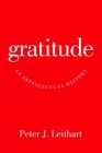 Gratitude: An Intellectual History By Peter J. Leithart Cover Image