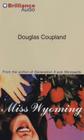 Miss Wyoming By Douglas Coupland, Sharon Williams (Read by), Aaron Fryc (Read by) Cover Image