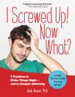 I Screwed Up! Now What?: 7 Practices to Make Things Right--and Conquer Adversity By Josh Bacon, PhD Cover Image