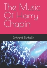 The Music Of Harry Chapin By Richard Etchells Cover Image