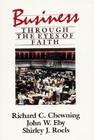 Business Through the Eyes of Faith By Richard C. Chewning Cover Image