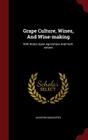 Grape Culture, Wines, and Wine-Making: With Notes Upon Agriculture and Horti-Culture Cover Image